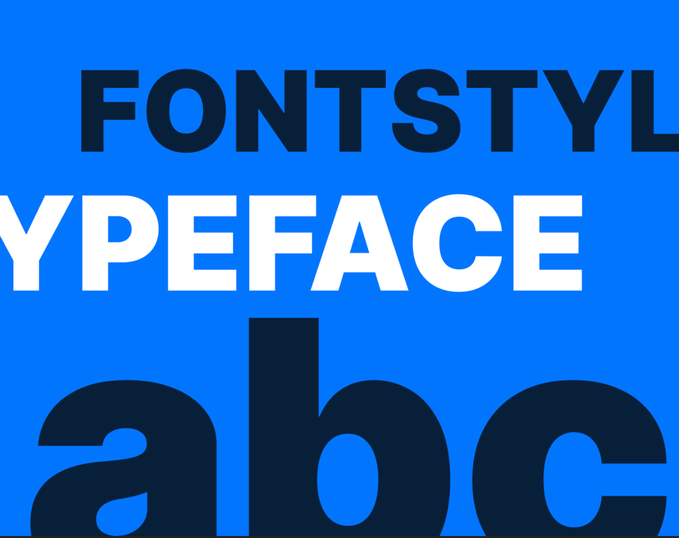 Bold typography in contrasting white and black against a deep blue background. It features the words "FONTSTYLE" in black at the top. "TYPEFACE" is in white in the middle. "abc" is in white at the bottom. Each is in a different font size. This creates a bold and striking display of font styles and typefaces.
